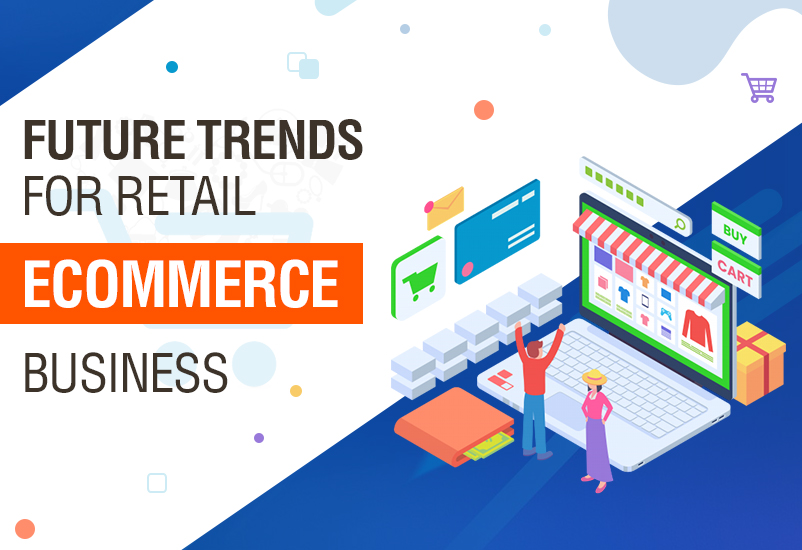 Future Trends for Retail eCommerce Business