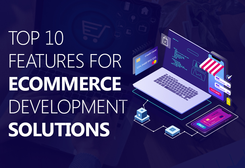 Top 10 Features for Ecommerce Development Solutions
